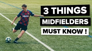 3 things EVERY MIDFIELDER needs to know  Improve your game [upl. by Gass808]