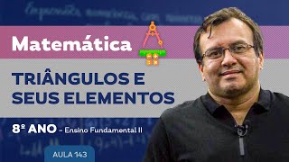 Triângulos e seus elementos  Matemática – 8º ano – Ensino Fundamental [upl. by Ahsienel]