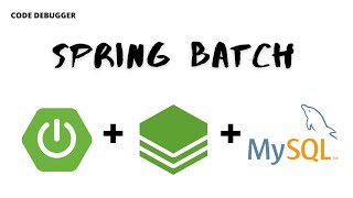 What is Spring Batch  Spring Batch Architecture  Spring Batch in Spring Boot  Code Debugger [upl. by Adila304]