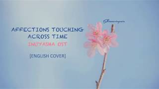 English Cover Inuyasha OST  Affections Touching Across Time by Shimmeringrain [upl. by Eiramaliehs818]