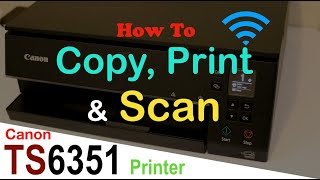 How to Copy Print amp Scan with Canon Pixma TS6351 Wireless printer review [upl. by Ahsilahk]