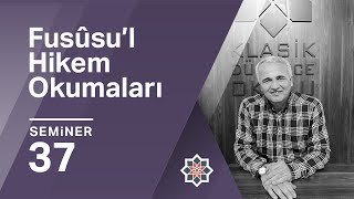 Ekrem Demirli Fusûsu’l Hikem Okumaları 37 Seminer [upl. by Siramed]