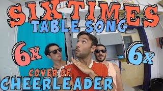 Six Times Table Song Cover of CHEERLEADER by OMI [upl. by Savina]