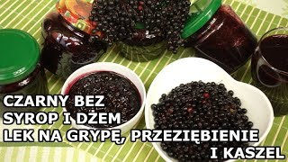 Syrop i Dżem z Czarnego Bzu  na grypę przeziębienie i kaszel [upl. by Quinby]