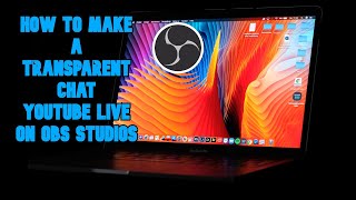 How To Make a Transparent Chat on Youtube LIVE on OBS 2020 [upl. by Clower]