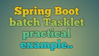 108Spring Boot batch tasklet example [upl. by Aleron]