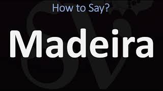 How to Pronounce Madeira CORRECTLY [upl. by Perkins]