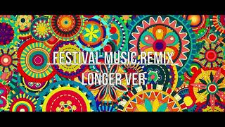 Festival Music Remix Longer Version [upl. by Oikim999]