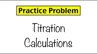 Practice Problem Titration Calculations [upl. by Enyamert365]