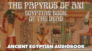 The Papyrus Of Ani  Egyptian Book Of The Dead  esoteric audiobook with text and music [upl. by Neroled]