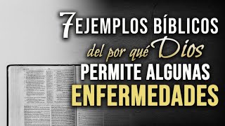 7 Ejemplos Bíblicos del por qué Dios permite enfermedades [upl. by Malilliw]