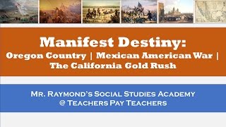 Manifest Destiny Mexican American War Oregon Territory Dispute California Gold Rush [upl. by Manfred]