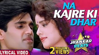 LYRICAL  Na Kajre Ki DharJhankar Beats Mohra Pankaj Udhas amp Sadhana Sargam  90s Romantic Songs [upl. by Inod]