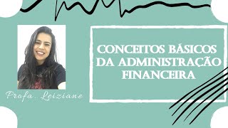 Vídeo Aula  Conceitos Básicos da Administração Financeira [upl. by Anem]