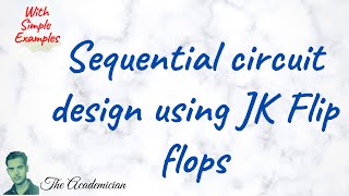 COA 40 Sequential circuit design using JK Flip flops State diagram excitation tables KA  BX [upl. by Jerrol]