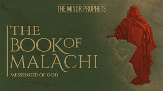 The Minor Prophets Malachi  Messenger of God [upl. by Chaves]