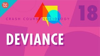 Deviance Crash Course Sociology 18 [upl. by Nyllek177]