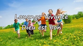 Louange Vivante  Dieu est bon avec paroles [upl. by Zennie]