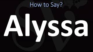 How to Pronounce Alyssa CORRECTLY [upl. by Niabi]