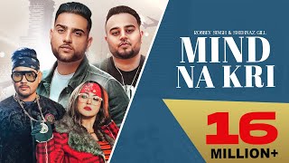 Mind Na Kri  Robbey Singh ft Shehnaz Gill  Karan Aujla  Deep Jandu  Latest Punjabi Songs 2020 [upl. by Emerej5]