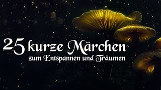 25 kurze Märchen zum Einschlafen und Träumen mit Grimm Andersen Reinheimer  Hörbuch deutsch [upl. by Ofella588]