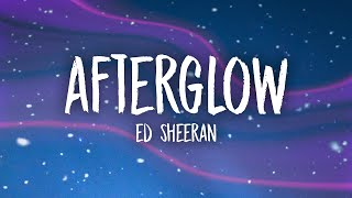 Ed Sheeran  Afterglow Lyrics [upl. by Nothsa]