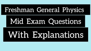 Freshman General Physics Mid exam questions and answers [upl. by Nathanil]