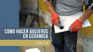 COMO HACER AGUJEROS EN CERAMICA SIN TALADRO [upl. by Trebreh]