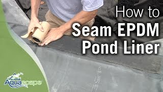 Aquascapes Seaming EPDM Pond Liner How To [upl. by Aniled]