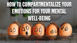 How To Compartmentalize Your Emotions For You Mental Wellbeing  Psychological Hack [upl. by Zoarah]