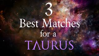 3 Best Compatibility Matches for Taurus Zodiac Sign [upl. by Ellehc758]