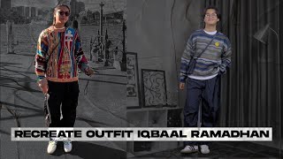 RECREATE OUTFIT IQBAAL RAMADHAN [upl. by Yaresed]