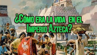 ¿Cómo era la vida en el Imperio Azteca [upl. by Ayt]