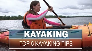 Top 5 Kayaking Tips and Skills for Beginners [upl. by Lrub142]