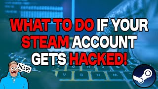 What To Do If Your Steam Account Gets Hacked [upl. by Mauricio200]