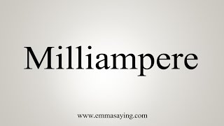 How To Say Milliampere [upl. by Bibah380]