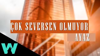 Ayaz Erdoğan  Çok Seversen Olmuyor [upl. by Thetisa969]