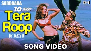 Tera Roop Song Video by Jazzy B  Sardaara  Sukhshinder Shinda [upl. by Issim]