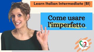 4 Learn Italian Intermediate B1 Come usare l’imperfetto [upl. by Lunetta738]