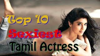 Top 10 Most Popular Sexiest Tamil Actresses [upl. by Asel]