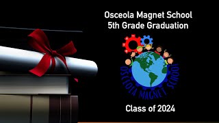 Osceola Magnet School 5th Grade Graduation 2024 [upl. by Ettenan780]