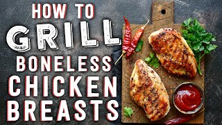 How To Grill Boneless Chicken Breasts [upl. by Waneta]