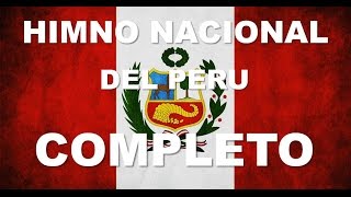 HIMNO NACIONAL DEL PERU  6 ESTROFAS CANTADAS  COMPLETO [upl. by Gene]