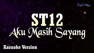 ST12  Aku Masih Sayang Karaoke Version [upl. by Eivad836]