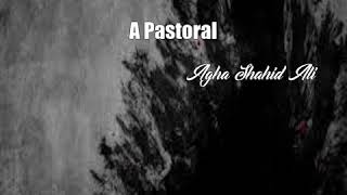 A Pastoral Agha Shahid Ali Poem [upl. by Regen538]