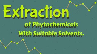 Extraction of Phytochemicals to identify themMethods of ExtractionSolvents for Extraction [upl. by Donella]