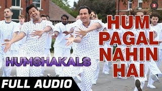 Hum Pagal Nahin Hai Full Audio  Humshakals  Saif amp Ritiesh  Himesh Reshammiya [upl. by Par708]