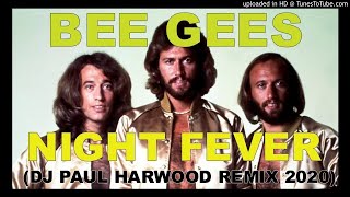 Bee Gees  Night Fever DJ Paul Harwood Remix 2020 [upl. by Ynnos]