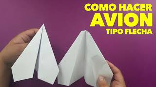 Como Hacer un Avión de Papel que VUELA Mucho y Lejos  TIPO FLECHA How To Make Paper Airplane [upl. by Tobin]