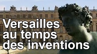 Versailles au temps des inventions [upl. by Nanni620]